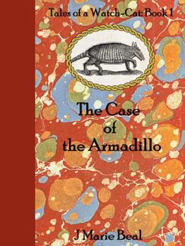 Paperback The Case of the Armadillo: Tales of a Watch-Cat: Book 1 Book