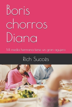 Paperback Boris chorros Diana: Mi media hermana tiene un gran agujero [Spanish] Book