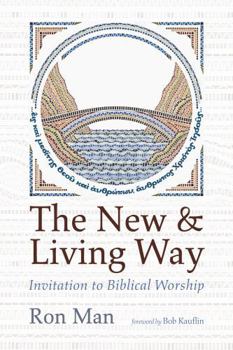 Paperback The New and Living Way: Invitation to Biblical Worship Book