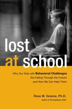 Lost at School: Why Our Behaviorally Challenging Kids Are Falling Through the Cracks and How We Can Help Them