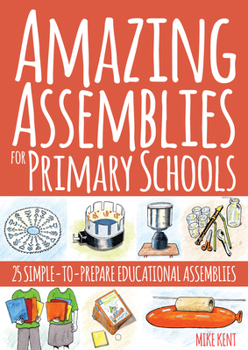 Paperback Amazing Assemblies for Primary Schools: 25 Simple-To-Prepare Educational Assemblies Book