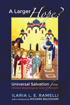 Paperback A Larger Hope?, Volume 1: Universal Salvation from Christian Beginnings to Julian of Norwich Book
