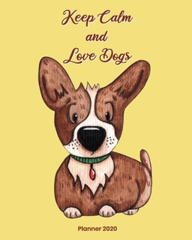 Paperback Keep Calm and Love Dogs Planner 2020: Weekly and Monthly Calendar with Habit Tracker Book