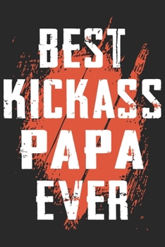 kickass papa: Perfect For Father’s Day Gifts, Daddy, Grandfathers | Daddy's Memoirs Log, Journal, Keepsake To Fill In