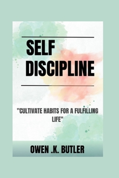 Paperback Self Discipline: Cultivate habits for a fulfilling life Book