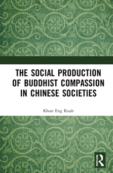 Hardcover The Social Production of Buddhist Compassion in Chinese Societies Book