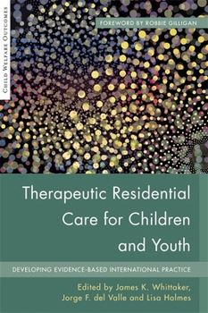 Paperback Therapeutic Residential Care for Children and Youth: Developing Evidence-Based International Practice Book