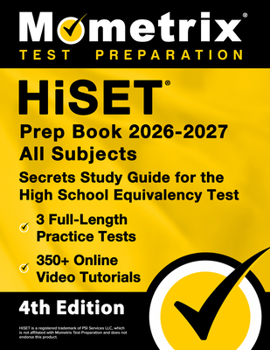 HiSET Prep Book 2025-2026 All Subjects - 3 Full-Length Practice Exams, 350+ Online Video Tutorials, Secrets Study Guide for the High School Equivalency Test: [4th Edition]