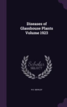 Hardcover Diseases of Glasshouse Plants Volume 1923 Book