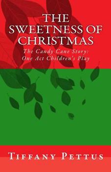 Paperback The Sweetness of Christmas: The Candy Cane Story Book