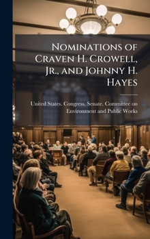 Hardcover Nominations of Craven H. Crowell, Jr., and Johnny H. Hayes Book
