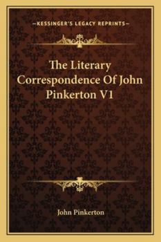 Paperback The Literary Correspondence Of John Pinkerton V1 Book
