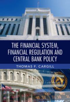 Hardcover The Financial System, Financial Regulation and Central Bank Policy Book