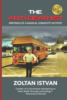 Paperback The Anti-Deathist: Writings of a Radical Longevity Activist Book