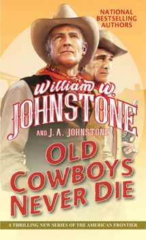Paperback Old Cowboys Never Die: An Exciting Western Novel of the American Frontier Book