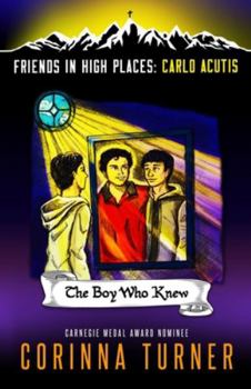 The Boy Who Knew (Carlo Acutis) - Book #1 of the Friends in High Places