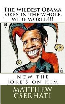 The Wildest Obama Jokes in the Whole, Wide World!!!