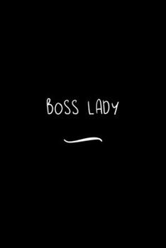 Paperback Boss Lady: Funny Office Notebook/Journal For Women/Men/Coworkers/Boss/Business Woman/Funny office work desk humor/ Stress Relief Book