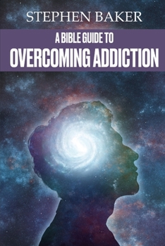 Paperback A Bible Guide to Overcoming Addiction Book