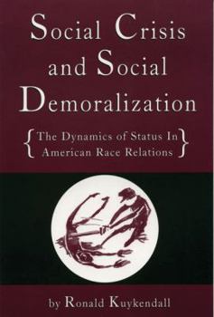 Paperback Social Crisis and Social Demoralization: The Dynamics of Status in American Race Relations Book