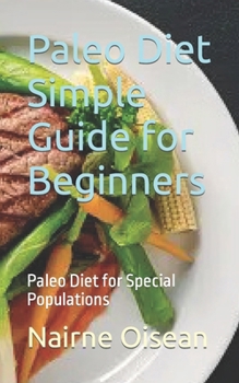 Paperback Paleo Diet Simple Guide for Beginners: Paleo Diet for Special Populations Book