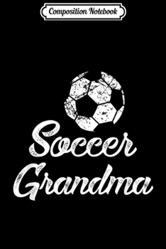 Composition Notebook: Soccer Grandma Cute Funny Player Fan Gift Matching  Journal/Notebook Blank Lined Ruled 6x9 100 Pages
