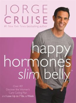 Hardcover Happy Hormones, Slim Belly: Over 40? Lose 7 Lbs. the First Week, and Then 2 Lbs. Weekly--Guaranteed Book