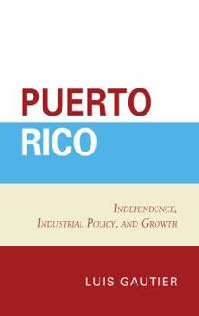 Hardcover Puerto Rico: Independence, Industrial Policy, and Growth Book