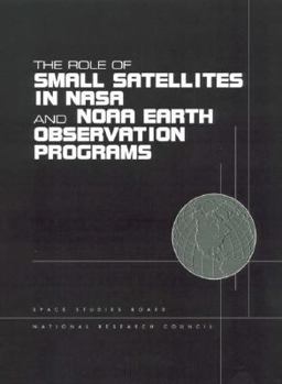 Paperback The Role of Small Satellites in NASA and Noaa Earth Observation Programs Book