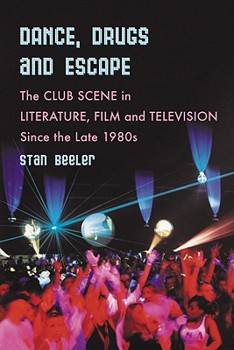 Paperback Dance, Drugs and Escape: The Club Scene in Literature, Film and Television Since the Late 1980s Book