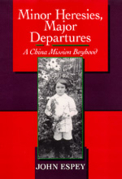 Hardcover Minor Heresies, Major Departures: A China Mission Boyhood Book
