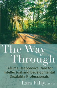 Paperback The Way Through: Trauma Responsive Care for Intellectual and Developmental Disability Professionals Book