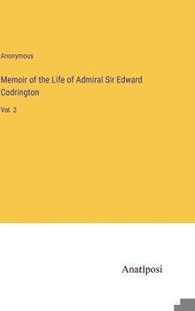 Hardcover Memoir of the Life of Admiral Sir Edward Codrington: Vol. 2 Book