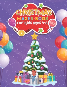 Christmas Mazes Book for Kids Ages 4-8: challenging Beautifully illustrated mazes Great Christmas gift to Makes a Great Christmas with Excellent Learning Mages Book for improve Kids Mind Ages 4-8