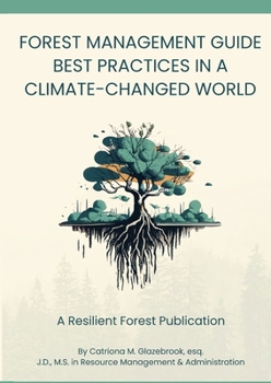 Paperback Forest Management Guide: Best Practices in a Climate-Changed World: Best Practices in a Climate Changed World [Large Print] Book