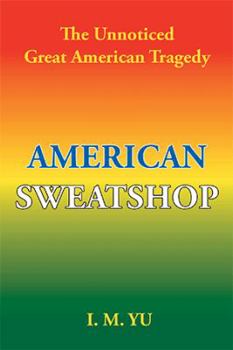 American Sweatshop: The Unnoticed Great American Tragedy