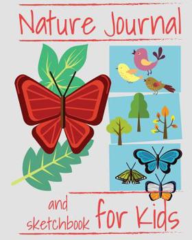 Paperback Nature Journal and Sketchbook for Kids: Prompted Nature Journal Notebook for Nature Observations, Nature Study Journal for Kids, Nature Journal Blank Book