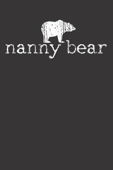 Notebook: Nanny Nanny Bear Funny Gift College Ruled 6x9 120 Pages