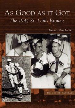 Paperback As Good as It Got: The 1944 St. Louis Browns Book