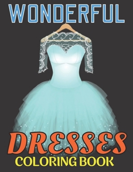 Paperback Wonderful Dresses Coloring Book: Black background Wonderful Dresses Coloring Book. Book