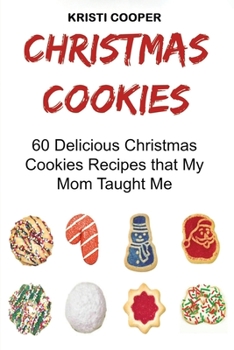 Paperback Christmas Cookies: 60 Delicious Christmas Cookies Recipes that My Mom Taught Me Book