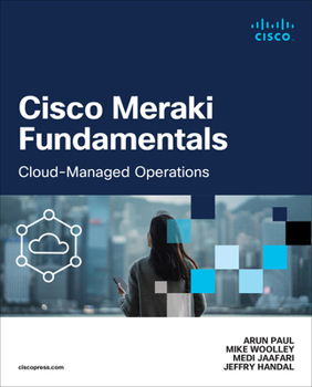 Paperback Cisco Meraki Fundamentals: Cloud-Managed Operations Book