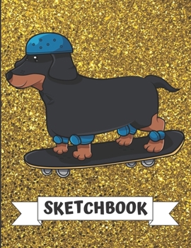 Sketchbook: Funny Dachshund Dog Riding Skateboard Cover Design with Glitter Printed Notebook and Journal. Perfect Doodling, Sketching and Writing Book for Kids and Adult of All Ages.