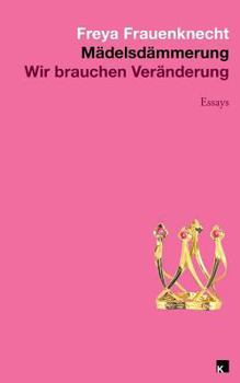 Paperback Mädelsdämmerung: Wir brauchen Veraenderung [German] Book