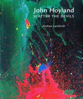 Hardcover John Hoyland Scatter the Devils Book