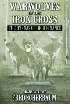Paperback Warwolves of the Iron Cross: The Hyenas of High Finance: The International Relationships of French and American High Finance Book