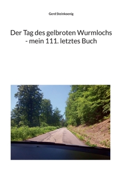 Der Tag des gelbroten Wurmlochs - mein 111. letztes Buch (German Edition)