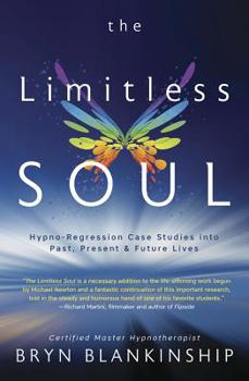 Paperback The Limitless Soul: Hypno-Regression Case Studies Into Past, Present, and Future Lives Book