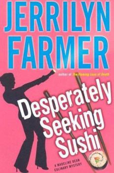 Desperately Seeking Sushi (Madeline Bean Mystery, Book 8) - Book #8 of the Madeline Bean