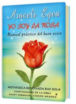 Paperback Yo Soy La Rosa (I Am the Rose): Manual Practico del Buen Vivir (a Manual about Good Living) (REV) (REV) [Spanish] Book